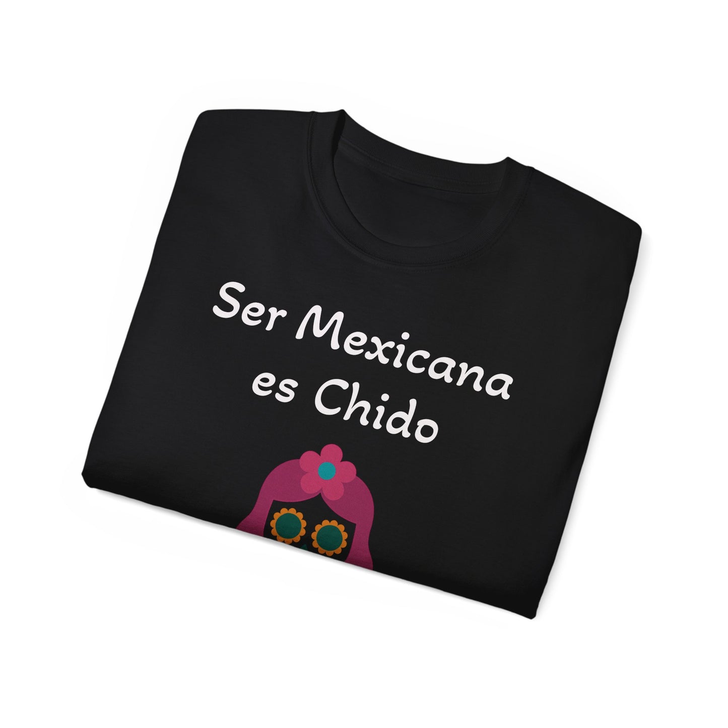 Mexicana Chido Tee - Celebrate Culture & Identity